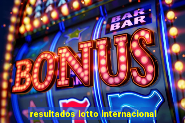 resultados lotto internacional